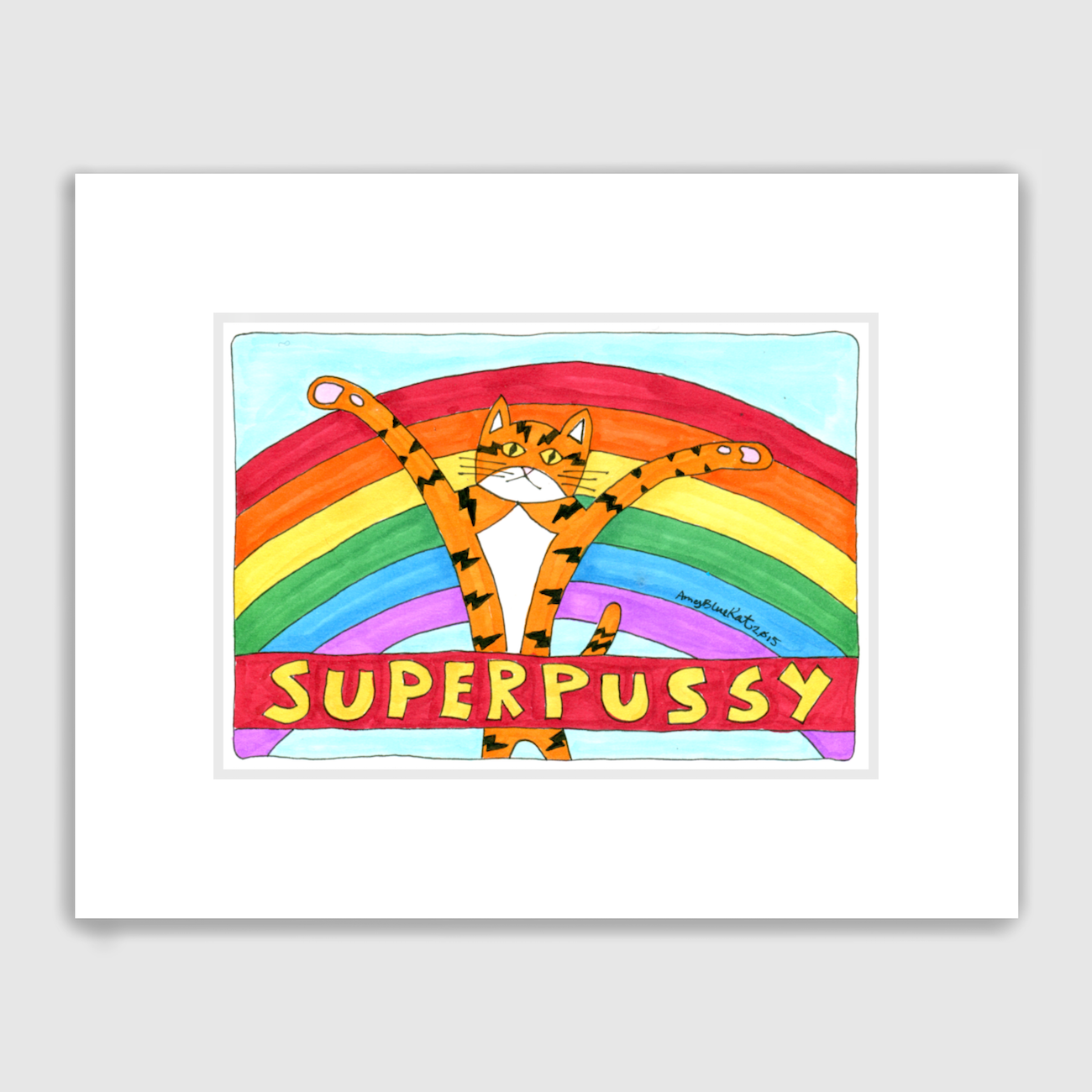 Fun rainbow Cat print featuring a fun cat drawing of an orange cat with his paws in the air standing in front of a big rainbow. A banner that reads "Superpussy" is in front.