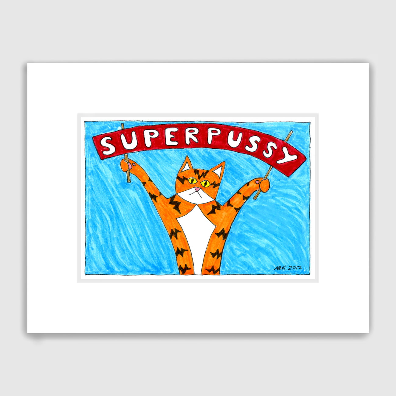 An art print of a drawing of an orange cat with black stripes like lightning bolts holding a big red banner with both paws. The banner says "superpussy" in white letters.